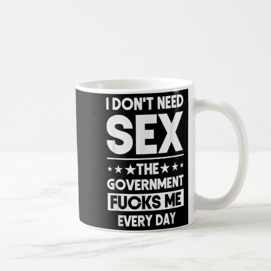 Mug I Don't Need The Government Fors Me Everyday Sarca (Droite)