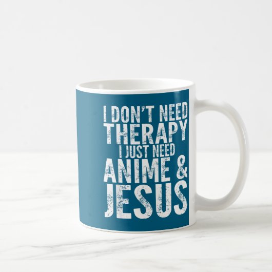 Mug I Don't Need Therapy I Just Need Anime &amp; Jesus (Droite)