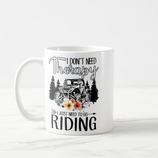 Mug I Dont Need Therapy I Just Need To Go Riding Utv (Gauche)