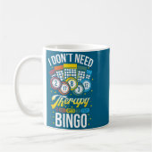 Mug I Don't Need Therapy I Just Need To Play Bingo  (Gauche)