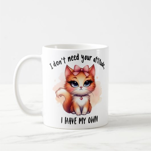 Mug I Don't Need Your Attitude Funny Cat Lover Gift  (Gauche)