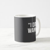 Mug I Don't W Funny Quote  (Devant droit)
