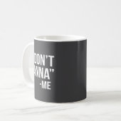 Mug I Don't W Funny Quote  (Devant gauche)