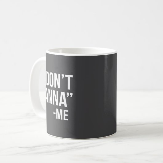 Mug I Don't W Funny Quote  (Devant gauche)