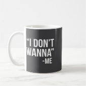 Mug I Don't W Funny Quote  (Gauche)