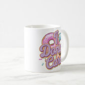 Mug I Donut Care Funny Donut Design (Devant droit)