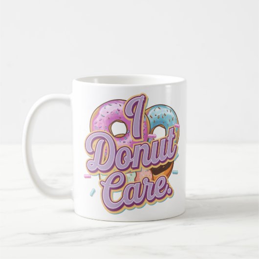 Mug I Donut Care Funny Donut Design (Gauche)