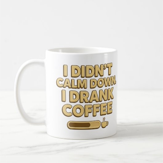 Mug I Drank Coffee – Funny Coffee Quote Design (Gauche)