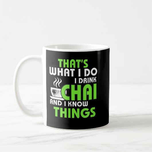 Mug I Drink Chai and Know Things Funny Tea Lover Desi (Gauche)