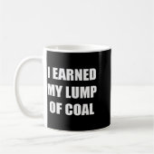 Mug I Earned My Lump Of Coal - Funny Naughty List (Gauche)