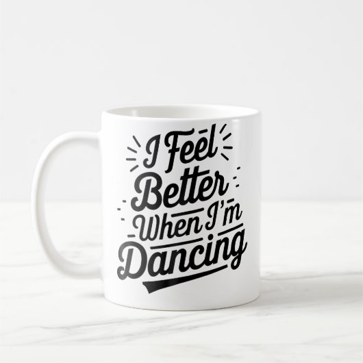 Mug I Feel Better When I'M Dancing Dancing Love Line (Gauche)
