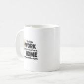 Mug I Feel Like Work Got Custody Of Me Funny Work  (Devant gauche)