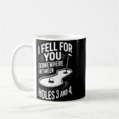 Mug I Fell For You Somewhere Holes 3 And 4 Mini Golf  (Gauche)