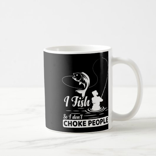 Mug I Fish - So I Don't - Choke People Dit Drôle F (Droite)