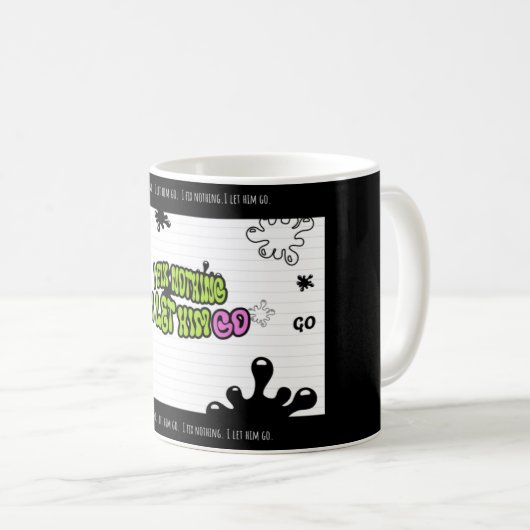 Mug I Fix Nothing. I Let Him Go | Bold Minimal Quote M (Devant droit)