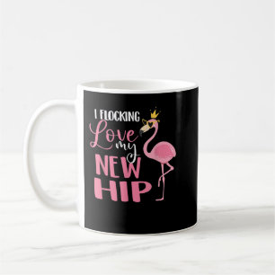 Mug I Flocking Love My New Hip Replacement Chirurgie R