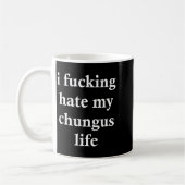 Mug I Foring Hate My Chungus Life (Gauche)