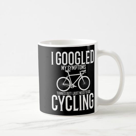 Mug I Googled My Symptoms Turns Out I Just Need To Go  (Droite)