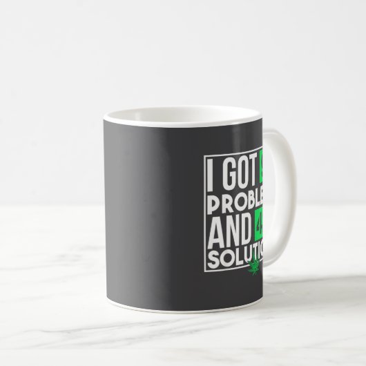 Mug I Got 99 Problems And Solutions Funny Weed Quotes  (Devant droit)
