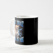 Mug I Got That Dawg In Me Funny Dog Chihuahua Lovers M (Devant gauche)