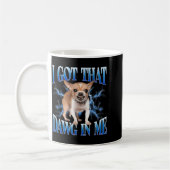 Mug I Got That Dawg In Me Funny Dog Chihuahua Lovers M (Gauche)