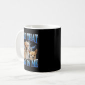 Mug I Got That Dawg In Me Funny Dog Chihuahua Lovers M (Devant gauche)