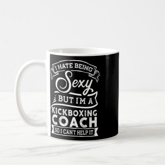 Mug I Hate Being Y But I'm A Kickboxing Coach  (Gauche)