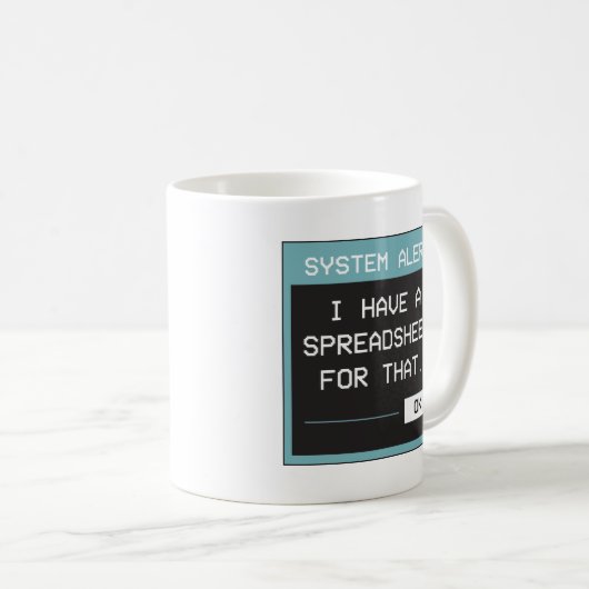 Mug I Have a Spreadsheet for That Funny Office (Devant droit)