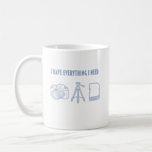 Mug I Have Everything I Need - Gift for Photographer (Gauche)