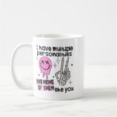 Mug I Have Multiple Ities And None Of Them Like You  (Gauche)