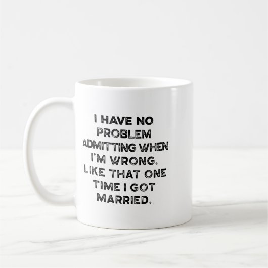 Mug I Have No Problem Admitting When I'm Wrong Like Th (Gauche)