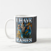 Mug I Have Rabies Funny Cringe Werewolf Meme Alpha Wol (Gauche)