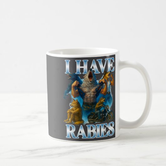 Mug I Have Rabies Funny Cringe Werewolf Meme Alpha Wol (Droite)