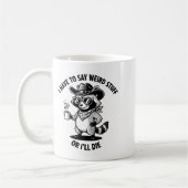 Mug I Have To Say Weird Stuff Or I'll Die Funny Cowboy (Gauche)