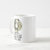 Mug I Have to Say Weird Stuff or I'll Die, Funny Frog (Devant gauche)