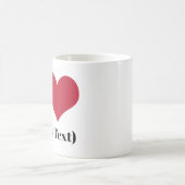 Mug I Heart (Ajouter Votre Propre Texte Personnalisé) (Centre)
