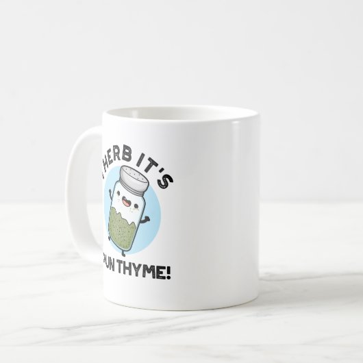 Mug I Herb It's Pun Thyme Funny Food Herb Pun (Devant gauche)