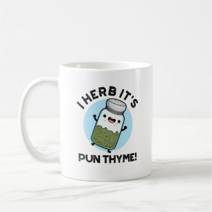 Mug I Herb It's Pun Thyme Funny Food Herb Pun