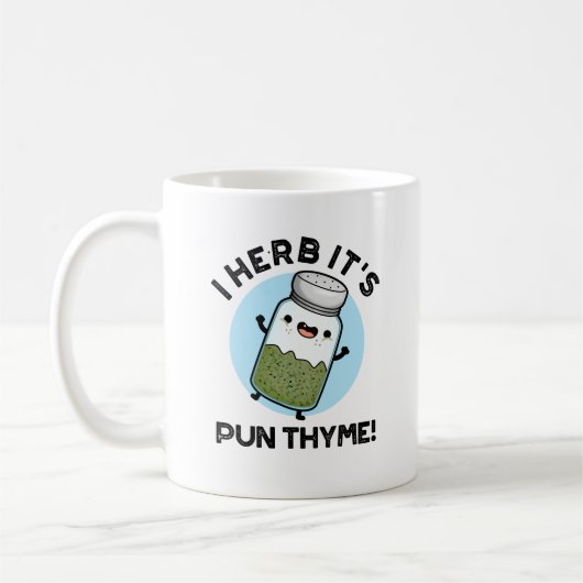 Mug I Herb It's Pun Thyme Funny Food Herb Pun (Gauche)