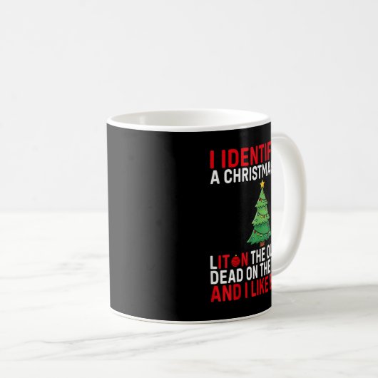 Mug I Identify As A Christmas Tree Lit On The Outside (Devant droit)