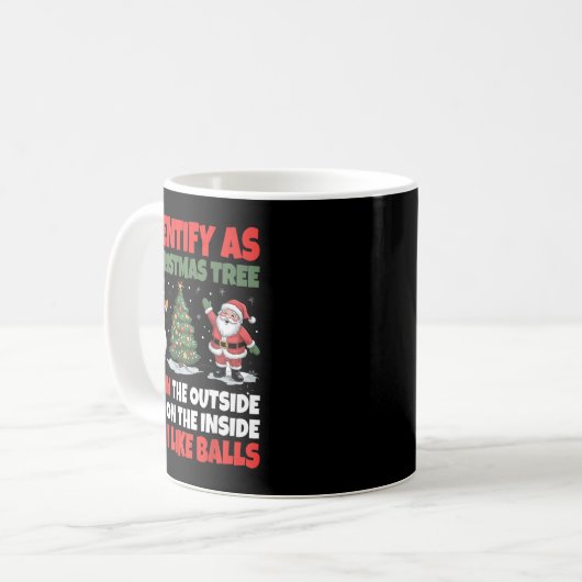 Mug I Identify As A Christmas Tree Lit On The Outside  (Devant gauche)
