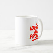Mug I Identify As A Problem Funny Sarcastic Humor Sayi (Devant droit)