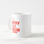 Mug I Identify As A Problem Funny Sarcastic Humor Sayi (Devant gauche)
