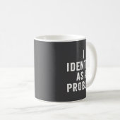 Mug I Identify As A Problem Funny Sarcastic Saying Hum (Devant droit)