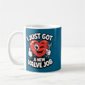 Mug I Just Got A New Valve Job Open Heart Surgery Byp  (Gauche)