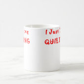 Mug I Just Love Quilting (Centre)