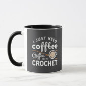 Mug I Just Need Coffee and My Crochet Quote Art (Gauche)