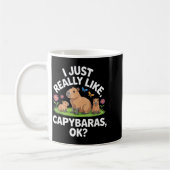Mug I Just Really Like Capybaras Ok_ Animal Lover Funn (Gauche)