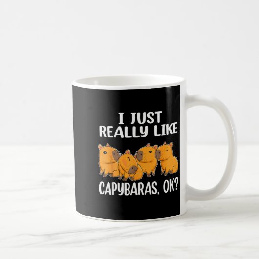 Mug I Just Really Like Capybaras Ok Capybara Animal Ro (Droite)