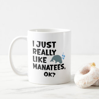 Mug I Just Really Like Manatees, Ok?